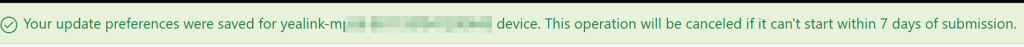 Notification indicating that update preferences have been saved for a device, with a reminder that the operation will be canceled if it cannot start within 7 days of submission.